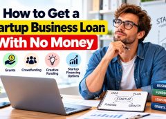 How to Get a Startup Business Loan With No Money: 9 Smart Options